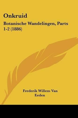 Cover image for Onkruid: Botanische Wandelingen, Parts 1-2 (1886)