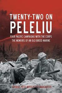 Cover image for Twenty Two on Peleliu: Four Pacific Campaigns with the Corps: the Memoirs of an Old Breed Marine