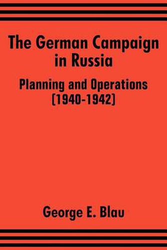 Cover image for The German Campaign in Russia: Planning and Operations (1940-1942)