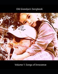 Cover image for Old Grandpa's Songbook Volume 1 Songs of Innocence