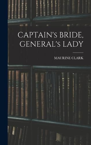 CAPTAIN's BRIDE, GENERAL's LADY