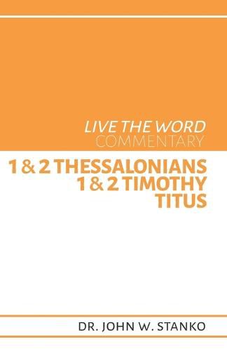 Cover image for Live the Word Commentary: 1 & 2 Thessalonians, 1 & 2 Timothy, & Titus