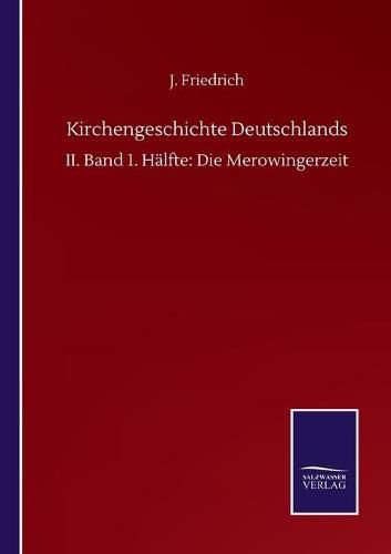 Cover image for Kirchengeschichte Deutschlands: II. Band 1. Halfte: Die Merowingerzeit