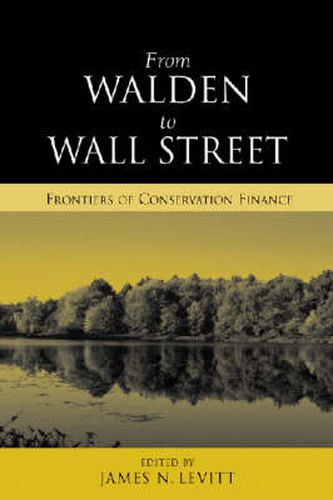 Cover image for From Walden to Wall Street: Frontiers of Conservation Finance