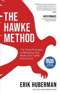 Cover image for The Hawke Method: The Three Principles of Marketing that Made Over 3,000 Brands Soar