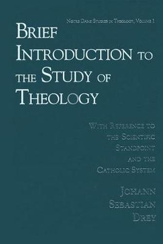 Brief Introduction to the Study of Theology: With Reference to the Scientific Standpoint and the Catholic System