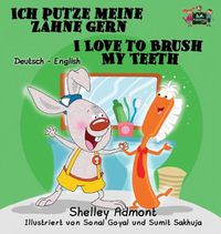 Cover image for Ich putze meine Zahne gern I Love to Brush My Teeth: German English Bilingual Edition