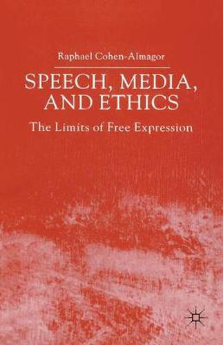 Cover image for Speech, Media and Ethics: The Limits of Free Expression: Critical Studies on Freedom of Expression, Freedom of the Press and the Public's Right to Know