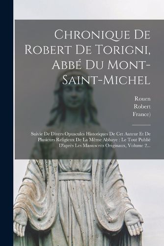 Cover image for Chronique De Robert De Torigni, Abbe Du Mont-saint-michel