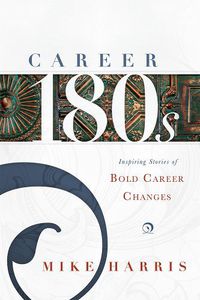 Cover image for Career 180s: Inspiring Stories of Bold Career Changes