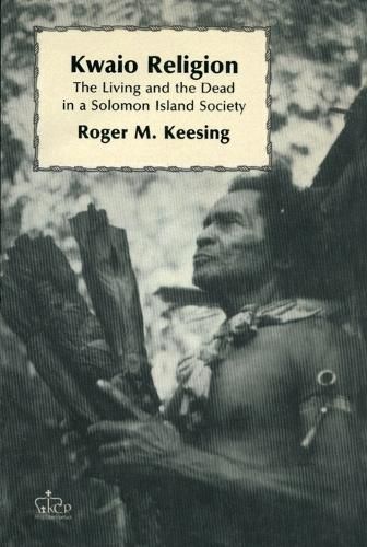 Cover image for Kwaio Religion: The Living and the Dead in a Solomon Island Society