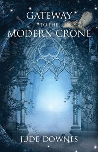 Cover image for Gateway to the Modern Crone