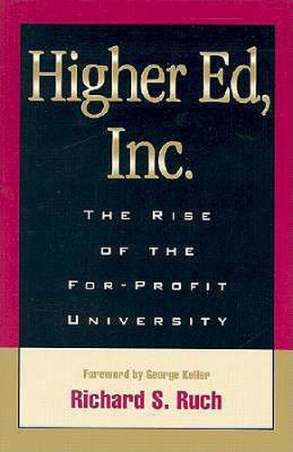 Cover image for Higher Ed, Inc.: The Rise of the For-profit University