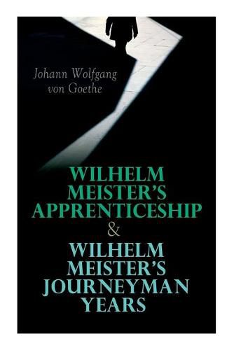 Wilhelm Meister's Apprenticeship & Wilhelm Meister's Journeyman Years