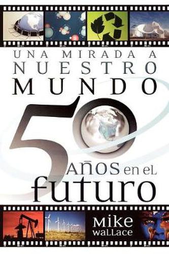 Una mirada a nuestro mundo 50 anos en el futuro