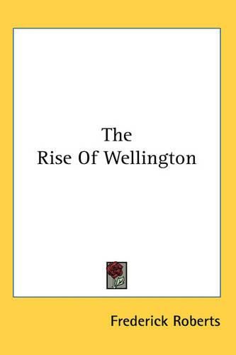 Cover image for The Rise Of Wellington