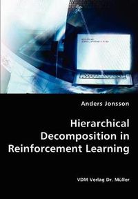 Cover image for Hierarchical Decomposition in Reinforcement Learning