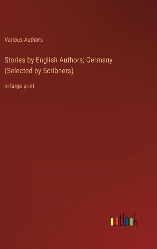 Cover image for Stories by English Authors; Germany (Selected by Scribners)