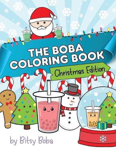 Cover image for The Boba Coloring Book Christmas Edition: 50 Holiday Themed Bubble Tea Coloring Pages
