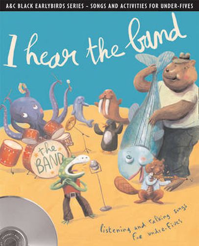 Cover image for I hear the band: Listening and Talking Songs for Under-Fives