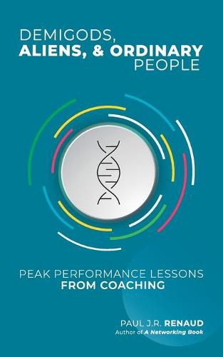 Cover image for Demigods, Aliens, & Ordinary People: Peak performance lessons from coaching