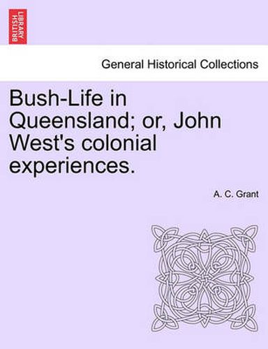 Cover image for Bush-Life in Queensland; Or, John West's Colonial Experiences.