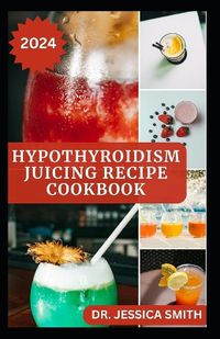 Cover image for Hypothyroidism Juicing Recipes Cookbook