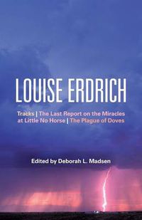 Cover image for Louise Erdrich: Tracks, The Last Report on the Miracles at Little No Horse, The Plague of Doves