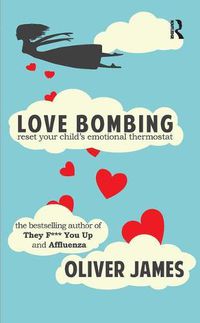 Cover image for Love Bombing: Reset Your Child's Emotional Thermostat