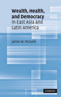 Cover image for Wealth, Health, and Democracy in East Asia and Latin America