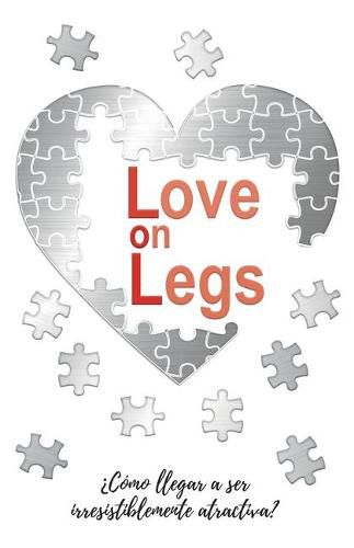 Cover image for Love on Legs: ?Como llegar a ser irresistiblemente atractiva?