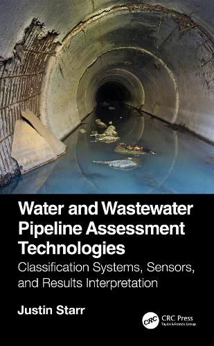 Cover image for Water and Wastewater Pipeline Assessment Technologies: Classification Systems, Sensors, and Results Interpretation