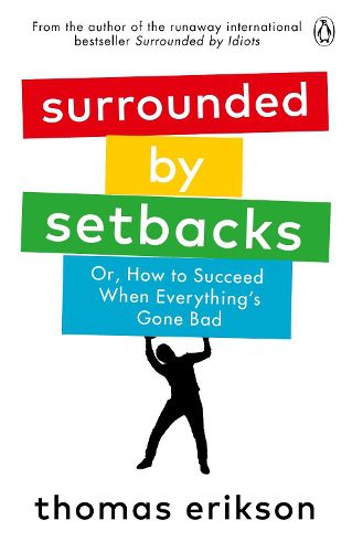 Cover image for Surrounded by Setbacks: Or, How to Succeed When Everything's Gone Bad