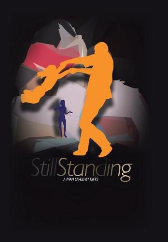 Cover image for Still Standing: A Man Saved by Gifts