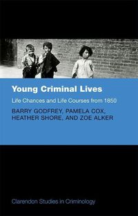 Cover image for Young Criminal Lives: Life Courses and Life Chances from 1850