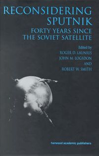 Cover image for Reconsidering Sputnik: Forty Years Since the Soviet Satellite