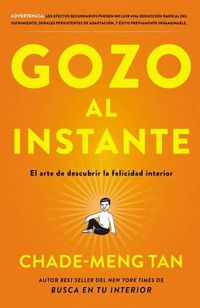 Cover image for Gozo Al Instante: El Arte de Descubrir La Felicidad Interior
