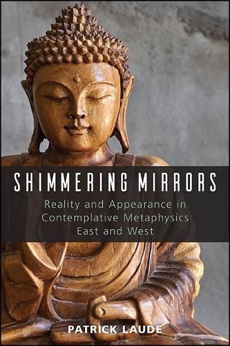 Cover image for Shimmering Mirrors: Reality and Appearance in Contemplative Metaphysics East and West