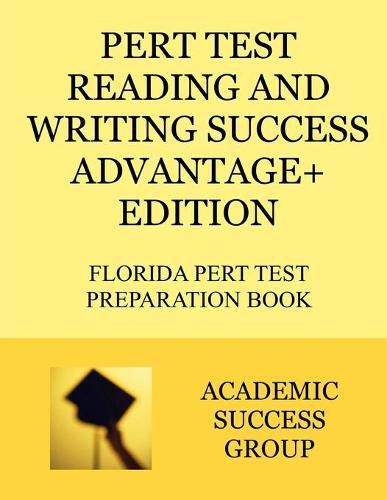 Cover image for PERT Test Reading and Writing Success Advantage+ Edition: Florida PERT Test Preparation Book