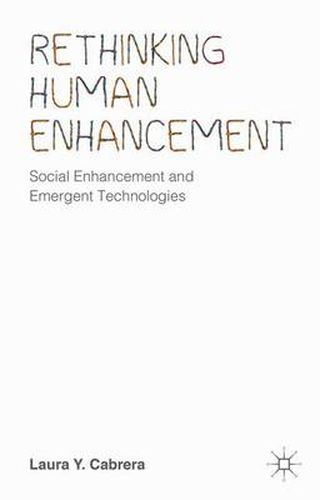 Cover image for Rethinking Human Enhancement: Social Enhancement and Emergent Technologies