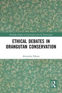 Cover image for Ethical Debates in Orangutan Conservation