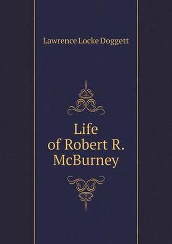 Cover image for Life of Robert R. McBurney