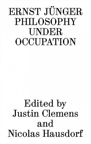 Cover image for Ernst Junger Philosophy Under Occupation