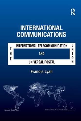 Cover image for International Communications: The International Telecommunication Union and the Universal Postal Union