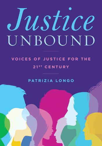 Cover image for Justice Unbound: Voices of Justice for the 21st Century