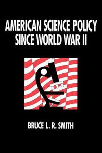 Cover image for American Science Policy since World War II