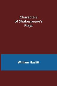 Cover image for Characters of Shakespeare's Plays