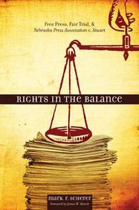 Cover image for Rights in the Balance: Free Press, Fair Trial, and Nebraska Press Association v. Stuart