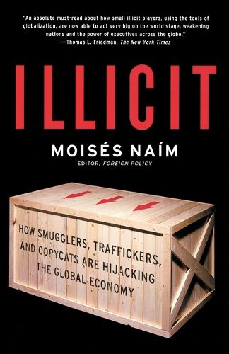 Cover image for Illicit: How Smugglers, Traffickers, and Copycats are Hijacking the Global Economy