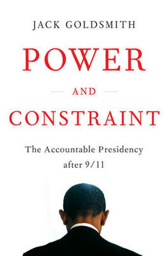 Cover image for Power and Constraint: The Accountable Presidency After 9/11